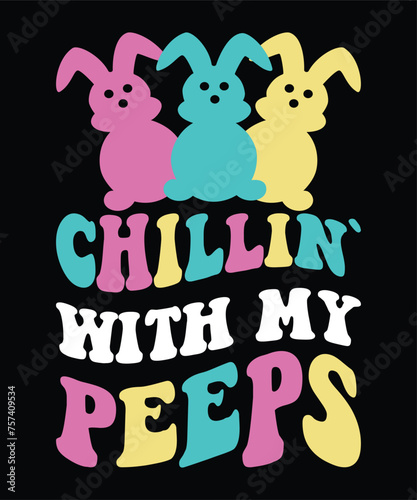 Chillin` With My Peeps Happy Easter day shirt print template typography design for Easter day Easter Sunday rabbits vector bunny egg illustration art
