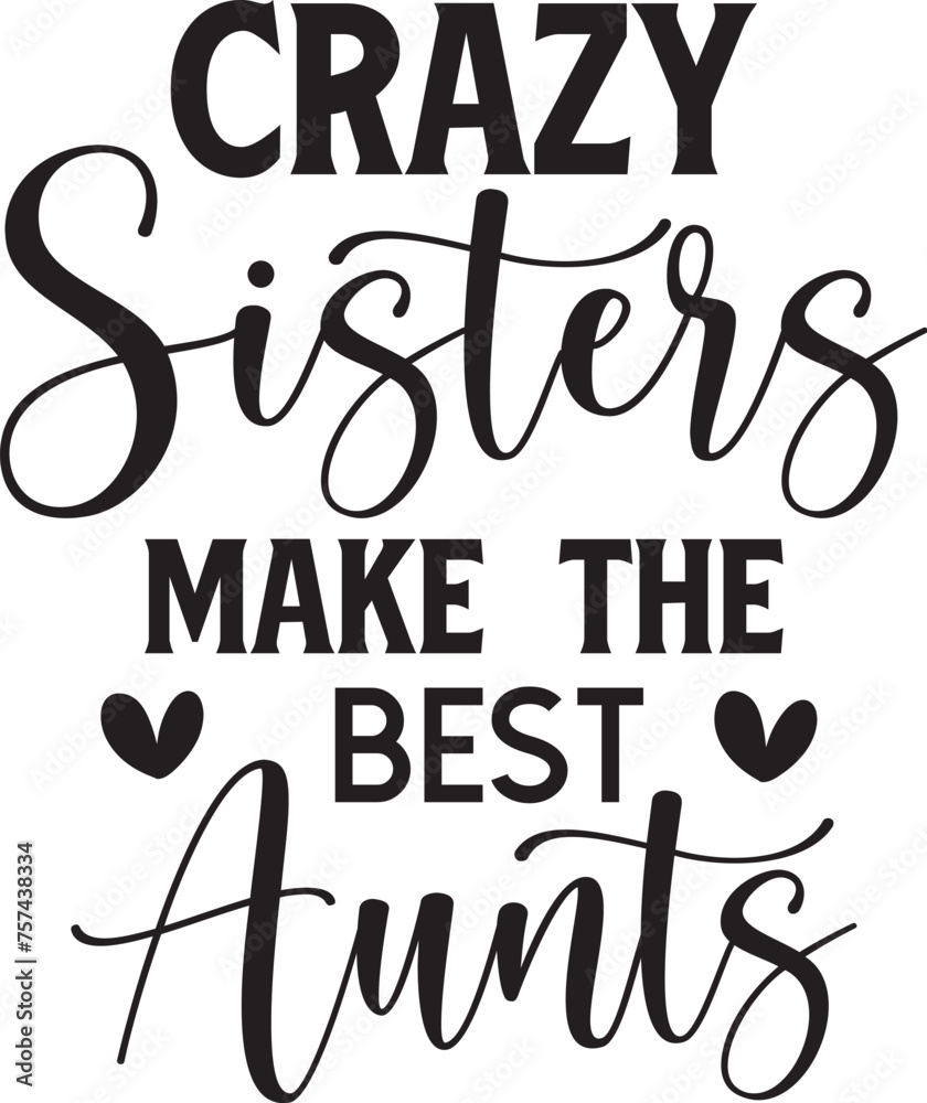 Crazy Sisters Make the Best Aunts