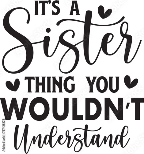 It's A Sister Thing You Wouldn't Understand