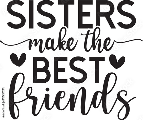 Sisters Make the Best Friends