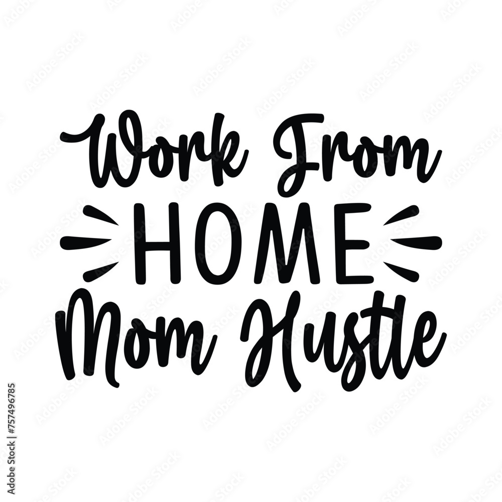 Work from home mom hustle t-shirt design