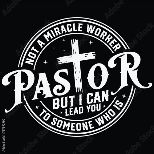 Funny Pastor T-shirt Design,Not a miracle worker Pastor Gift T-shirt Design,God T-shirt Design