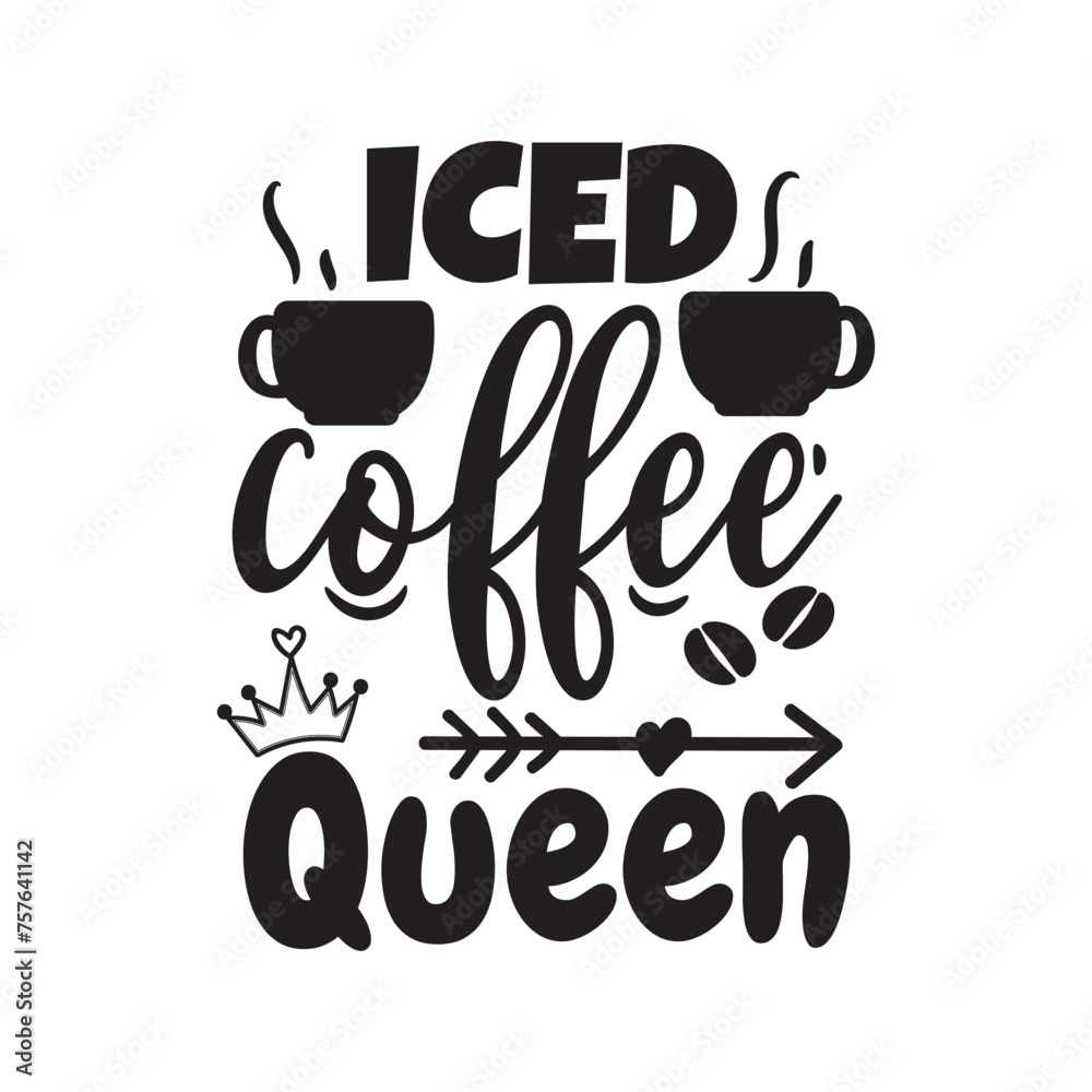 Iced Coffee Queen Vector Design on White Background Iced Coffee Queen Vector Design on White Background