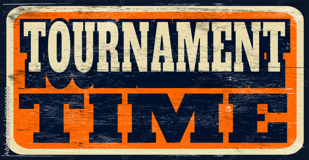 Aged and worn vintage tournament time sign on wood - obrazy, fototapety, plakaty 