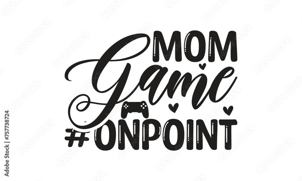  Mom game #onpoint -  on white background,Instant Digital Download. Illustration for prints on t-shirt and bags, posters 