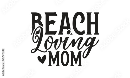  Beach loving mom - on white background,Instant Digital Download. Illustration for prints on t-shirt and bags, posters 