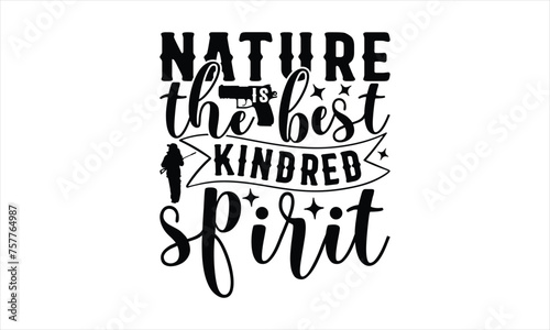 Nature Is The Best Kindred Spirit - Hunting T-Shirt Design, The Bow And Arrow Quotes, This Illustration Can Be Used As A Print On T-Shirts And Bags, Posters, Cards, Mugs.