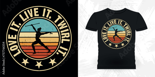 Love It Live It Twirl It Funny Retro Vintage Baton Twirling T-shirt Design