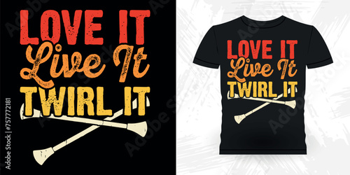 Love It Live It Twirl It Funny Retro Vintage Baton Twirling T-shirt Design
