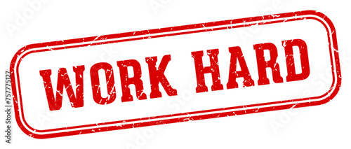 work hard stamp. work hard rectangular stamp on white background