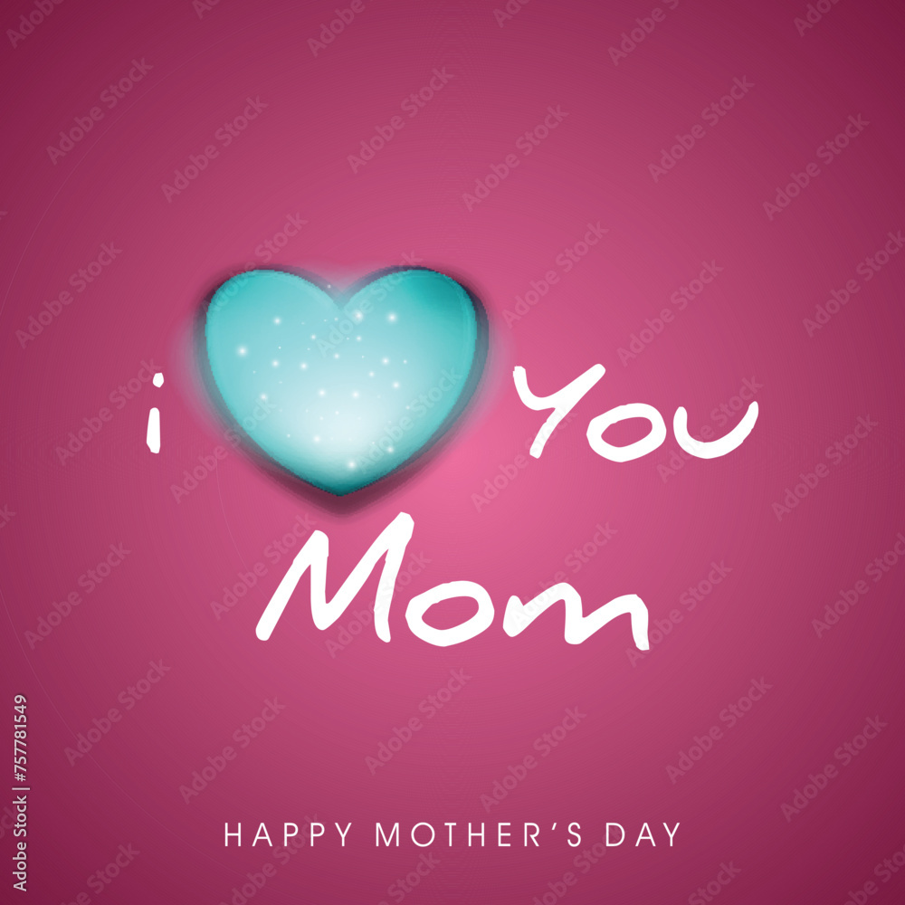Glowing I love You Mom Modern Text Design with Heart Symbol For Celebration of Happy Mother's Day. Greeting Card Design.
