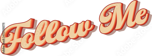 Follow me text. Word follow written in vintage style