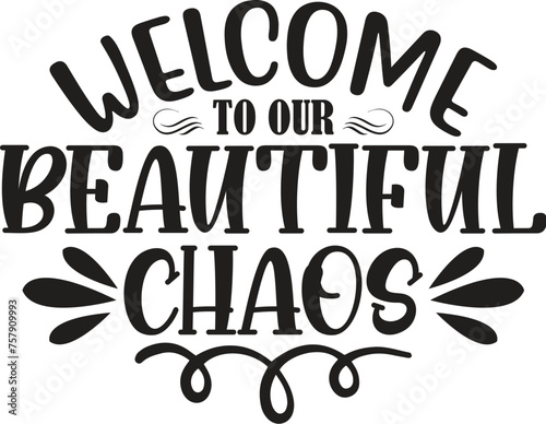 Welcome to our beautiful chaos