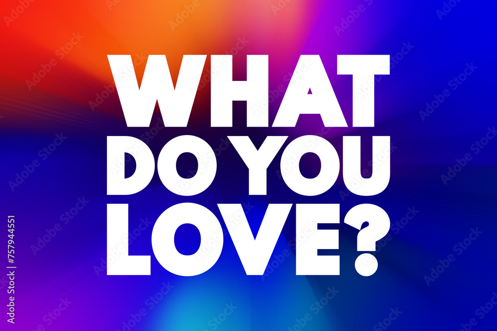 What Do You Love text quote, concept background