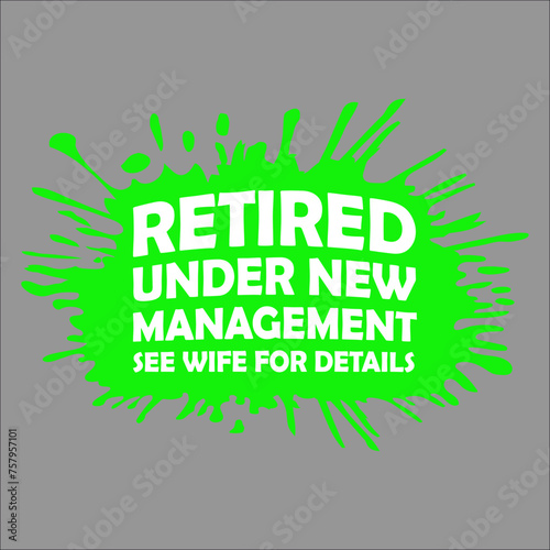 Retired Under New Management See Wife For Details Funny