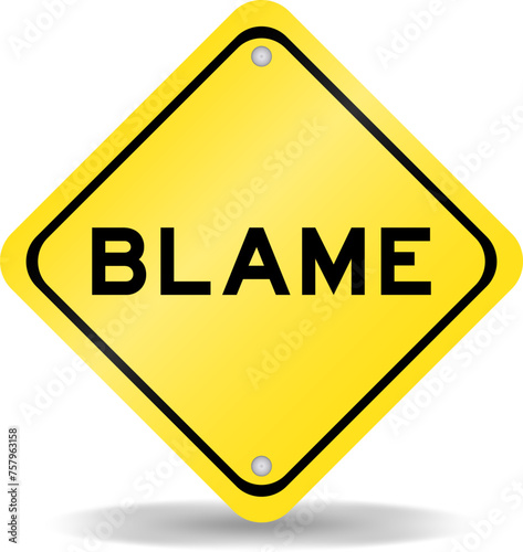 Yellow color transportation sign with word blame on white background