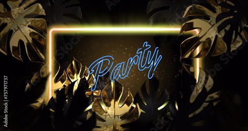 Image of party text and neon frame over leaves on black background