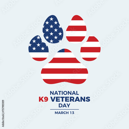 National K9 Veterans Day poster vector illustration. Dog paw print with american flag icon. Military working dog symbol. Template for background, banner, card. March 13 every year. Important day