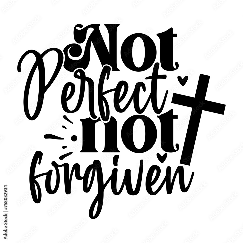 Not Perfect Not Forgiven Not Perfect Not Forgiven