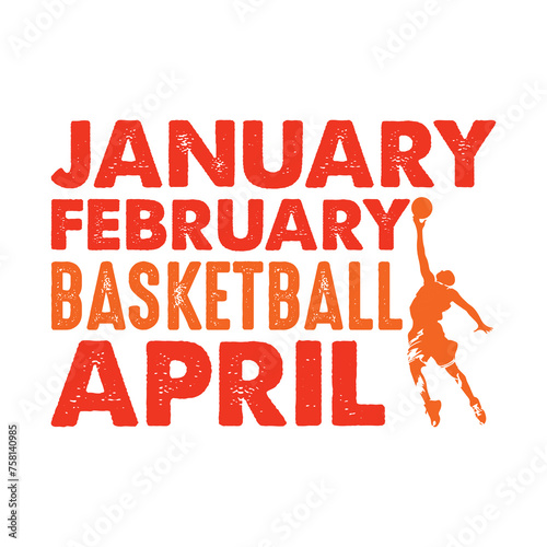 January February Basketball April