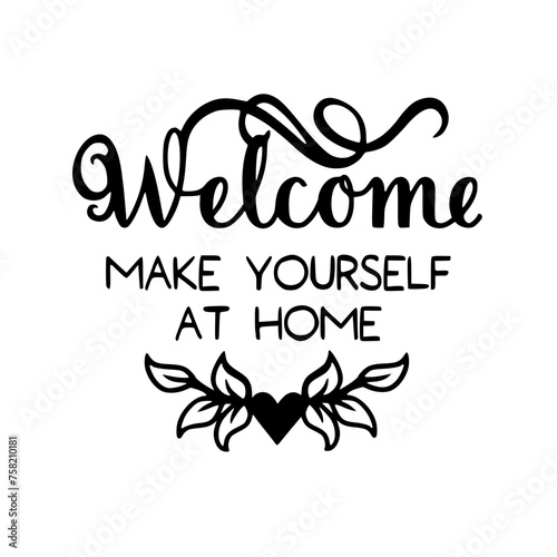 Welcome Make Yourself at Home Decor Quote Vector 