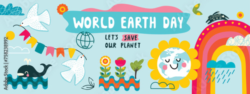 World Earth Day banner with cartoon globe animals rainbow clouds plants and hand lettering.Colorful abstract background with doves  whale rabbit flowers. Set vector  elements. Save our Planet concept.