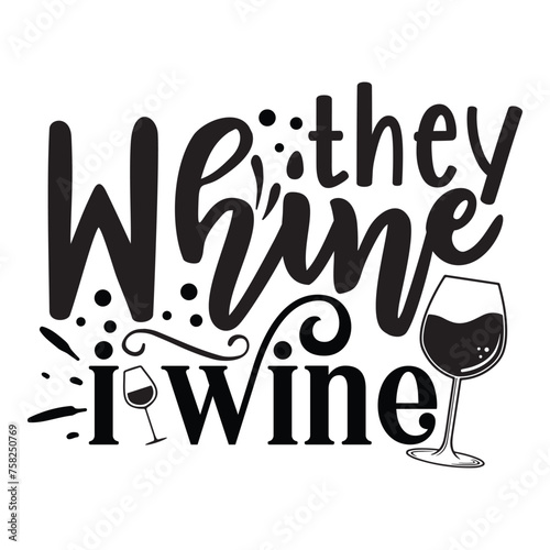 they whine I wine