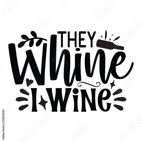they whine I wine