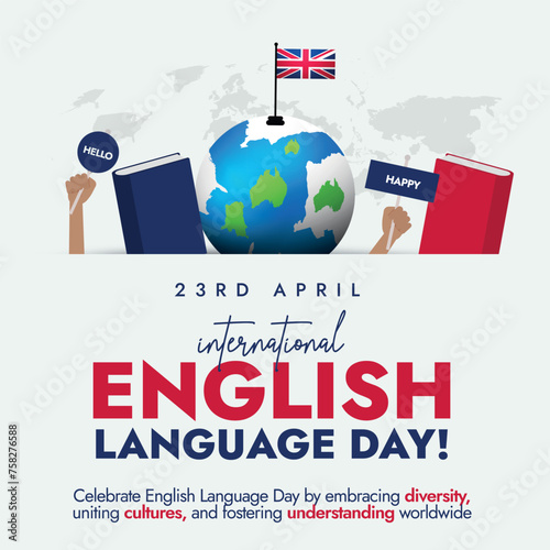 International English Language day. 23rd April English language day celebration social media post with silhouette world map, UK flag on earth globe, books and hands holding banners of happy, hello