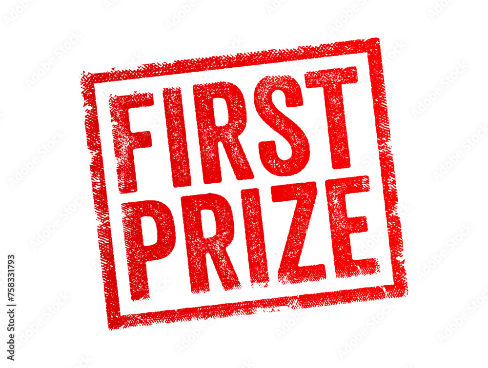 First Prize - the highest-ranking award or recognition given in a competition or contest, text concept stamp First Prize - the highest-ranking award or recognition given in a competition or contest, text concept stamp