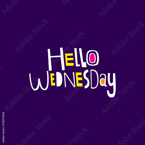 Hello wednesday hand drawn lettering inspirational and motivational quote