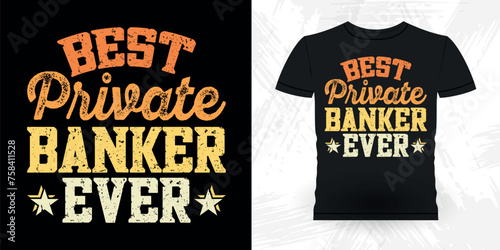 Best Privet Banker Ever Funny Loan Officer Retro Vintage Banker T-shirt Design