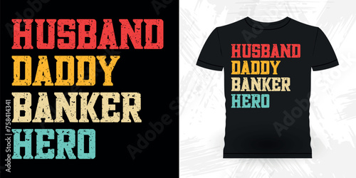 Husband Daddy Banker Hero Funny Loan Officer Retro Vintage Banker T-shirt Design