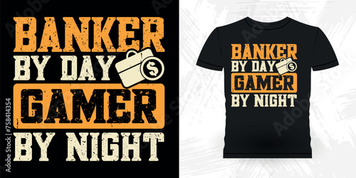 Banker By Day Gamer By Night Funny Loan Officer Retro Vintage Banker T-shirt Design