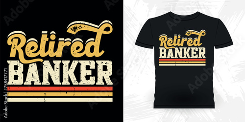 Retired Banker Funny Loan Officer Retro Vintage Banker T-shirt Design
