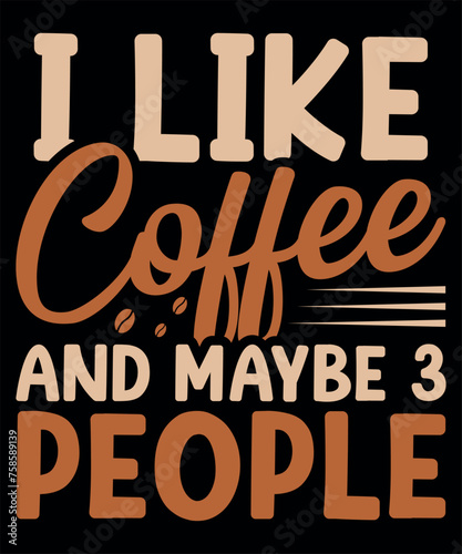 I like coffee and maybe 3 people Design