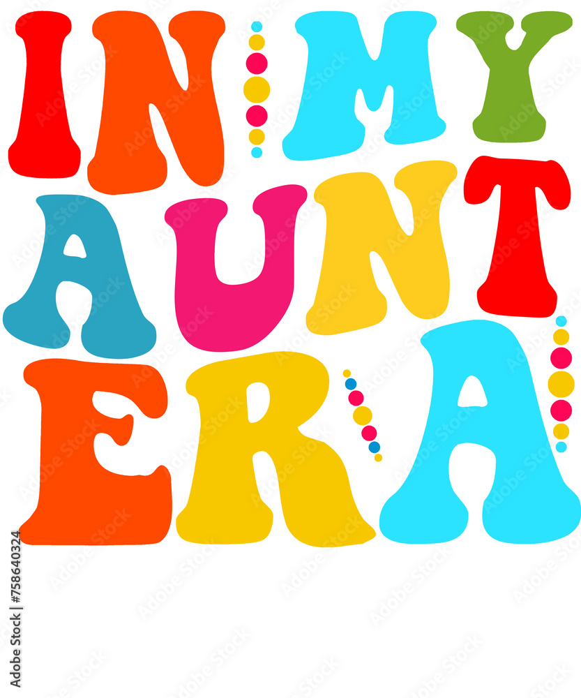 In My Aunt Era PNG , Aunt PNG , Cool Aunt Shirt design, Retro Aunt Shirt Png, Gift for Aunties, Aunt PNG , Aunt sweatshirt PNG ,
