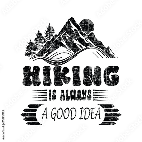 Hiking is always a good idea t-shirt design black