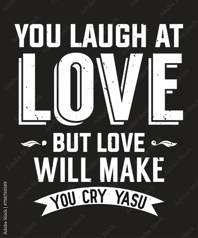You laugh at love