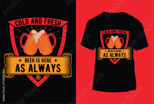 Cold and fresh beer is here as always t shirt design 
