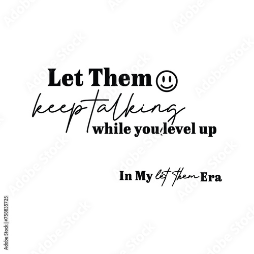 Let Them keep talking while you level up, in my let them era