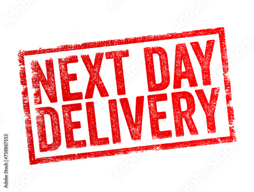 Next Day Delivery - shipping or delivery service in which an item is guaranteed to be delivered to the recipient on the day following the date of dispatch or order placement, text concept stamp