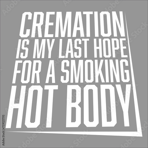 Funny Cremation Is My Last Hope For A Smoking Hot Body Joke