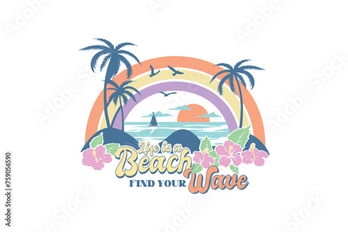 Life is a beach find your wave, Vintage Summer sublimation t shirt design