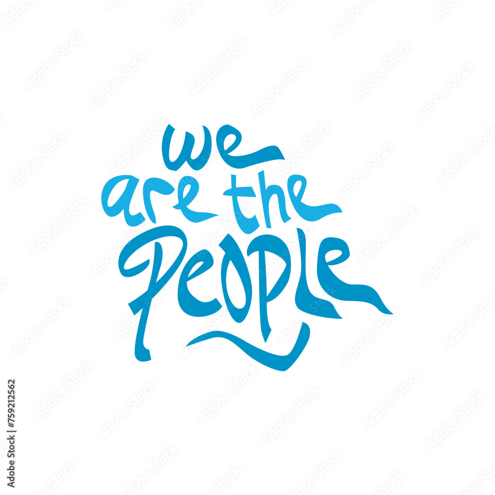 we are the people hand drawn lettering inspirational and motivational quote we are the people hand drawn lettering inspirational and motivational quote