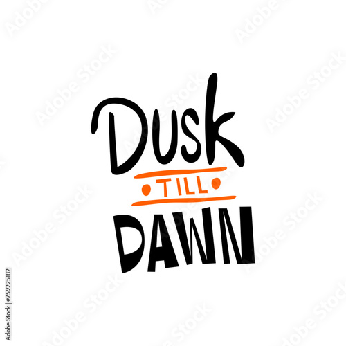 Dusk till dawn hand drawn lettering inspirational and motivational quote