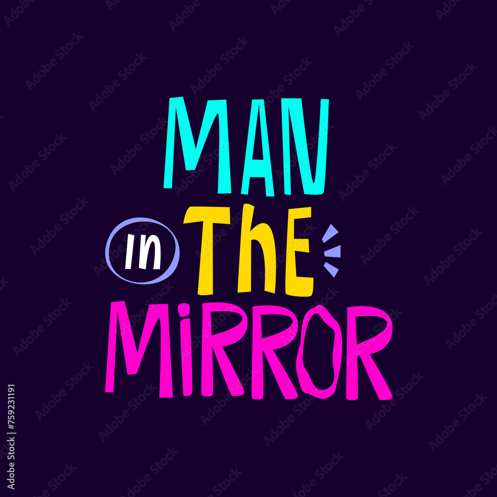 Man in the mirror hand drawn lettering inspirational and motivational quote