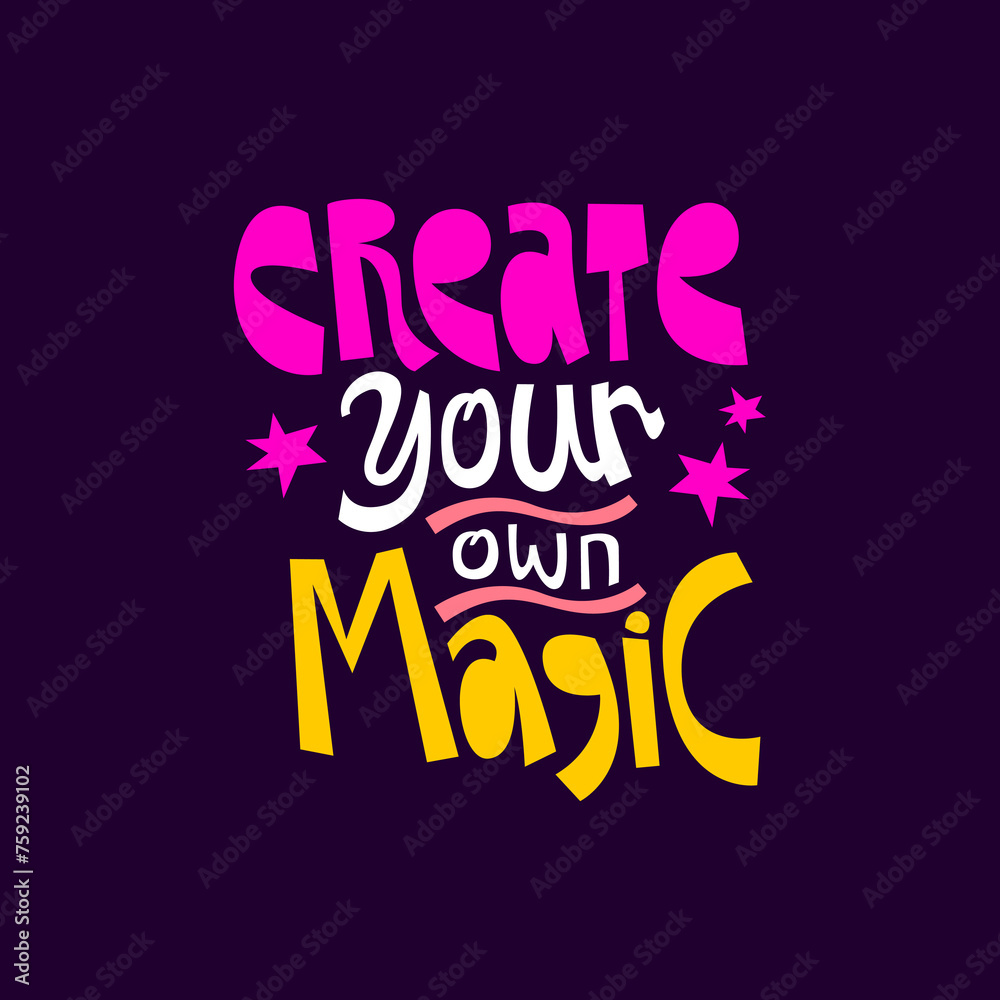 create your own magic hand drawn lettering inspirational and motivational quote