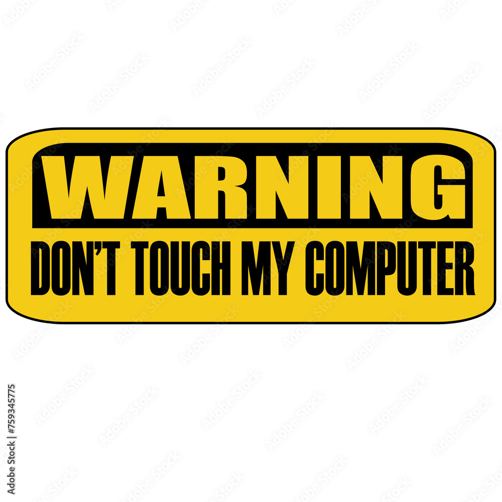 Obraz premium Warning do not touch my computer