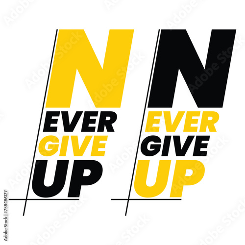 Never ever give up, t shirt design, t shirt, never give up typography graphic design, for t-shirt prints, vector illustration photo